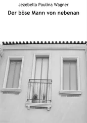 Jezebella Paulina Wagner - Der böse Mann von nebenan