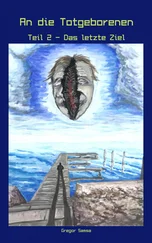 Gregor Samsa - An die Totgeborenen Teil 2 - Das letzte Ziel