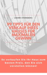 André Sternberg - 99 Tipps für den Verkauf Ihres Hauses für maximalen Gewinn