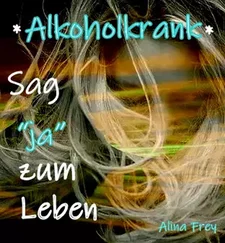 Alina Frey - Alkoholkrank