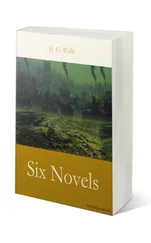 H. Wells - H. G. Wells - Six Novels