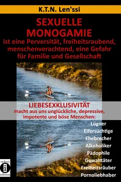 K.T.N. Len'ssi SEXUELLE MONOGAMIE ist eine Perversität, freiheitsraubend, menschenverachtend, eine Gefahr für Familie und Gesellschaft обложка книги