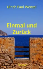 Ulrich Paul Wenzel - Einmal und Zurück