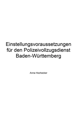 Anna Hochecker Einstellungsvoraussetzungen für den Polizeivollzugsdienst Baden-Württemberg обложка книги