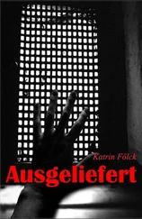 Katrin Fölck - Ausgeliefert