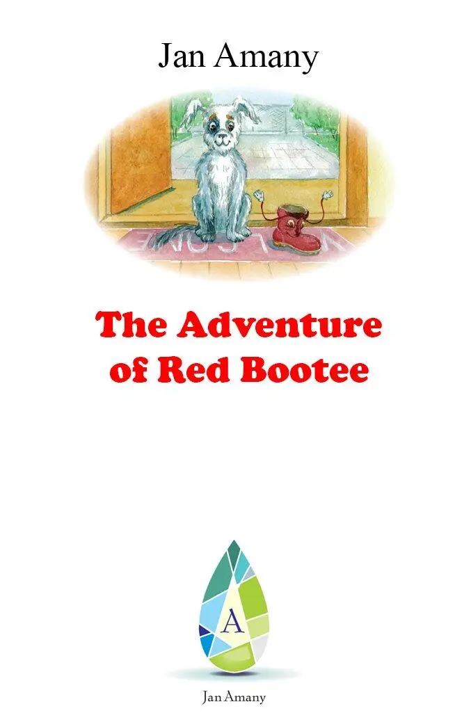 The Adventure of Red Bootee Once upon a time in a cosy little shoe town - фото 1