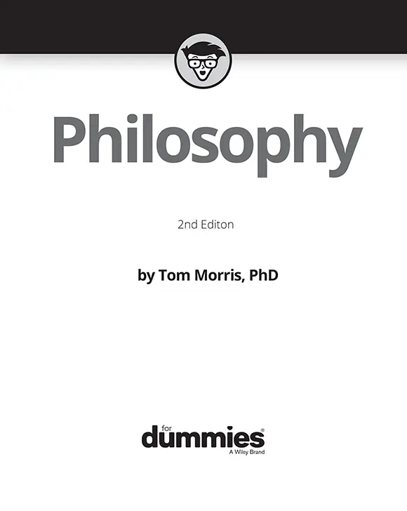 Philosophy For Dummies 2nd Edition Published by John Wiley Sons Inc111 - фото 1