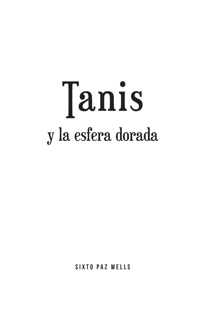Título original Tanis y la esfera dorada Primera edición 2004 Segunda - фото 1