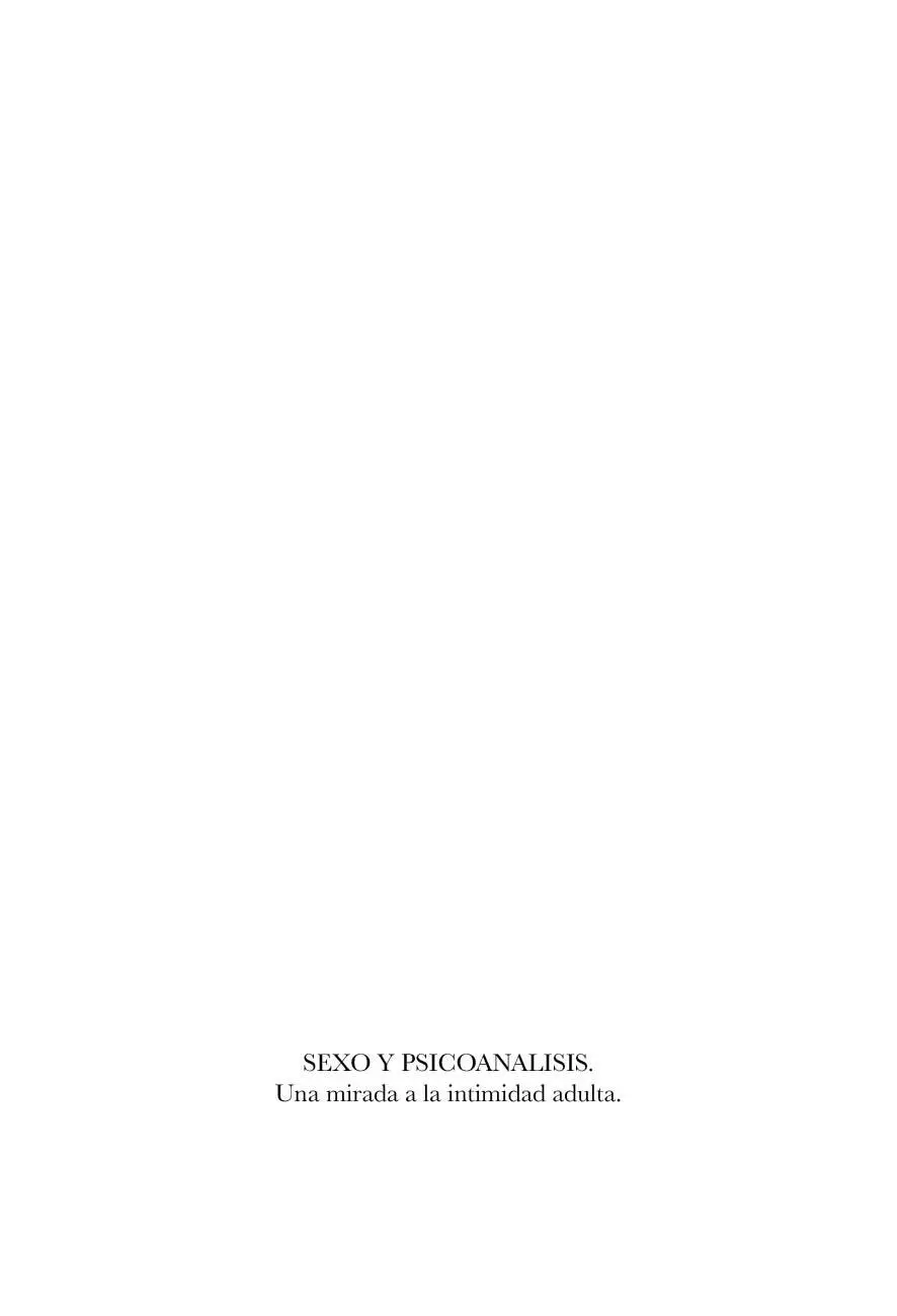 SEXO Y PSICOANALISIS Una mirada a la intimidad adulta PÓLVORA EDITORIAL Av - фото 1