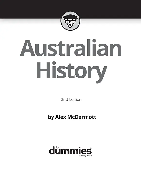 Australian History For Dummies 2nd Edition Published by John Wiley Sons - фото 1