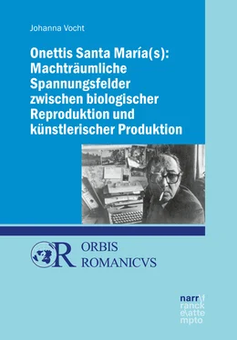 Johanna Vocht Onettis Santa María(s): Machträumliche Spannungsfelder zwischen biologischer Reproduktion und künstlerischer Produktion обложка книги