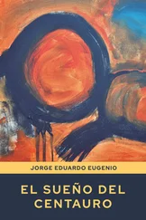 Jorge Eduardo Eugenio - El sueño del centauro