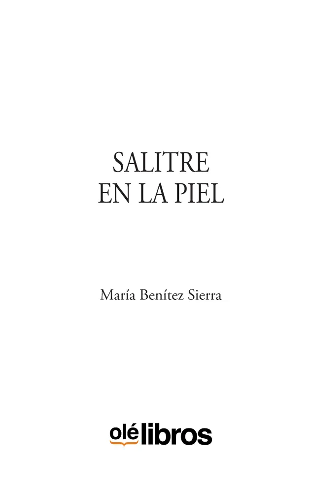 SALITRE EN LA PIEL María Benítez Sierra Ilustración de portada Florencia - фото 1