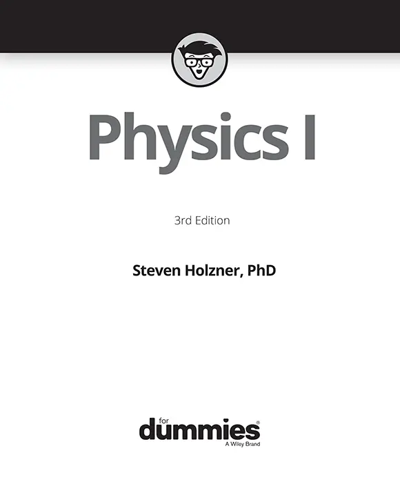 Physics I For Dummies 3rd Edition Published by John Wiley Sons Inc111 - фото 1
