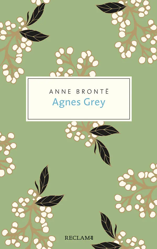 Anne Brontë Agnes Grey Übersetzung und Nachwort von Stefanie KuhnWerner - фото 1