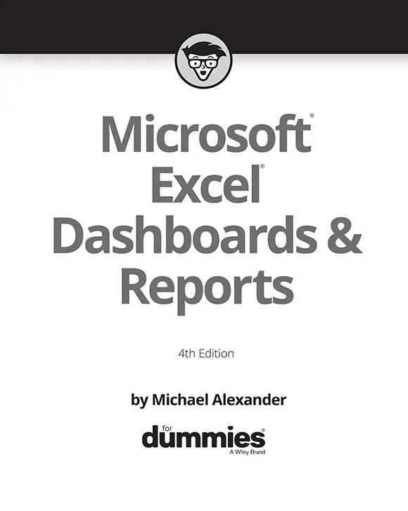 Microsoft Excel Dashboards Reports For Dummies 4th Edition Published by - фото 1