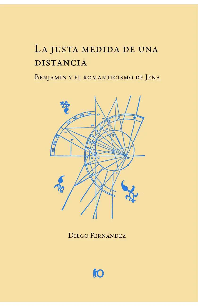 La justa medida de una distancia Benjamin y el romanticismo de Jena La justa - фото 1