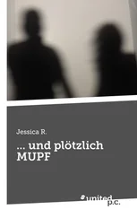 Jessica R. - ... und plötzlich MUPF