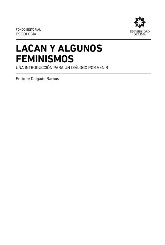 Delgado Ramos Guillermo Enrique Lacan y algunos feminismos Una introducción - фото 2