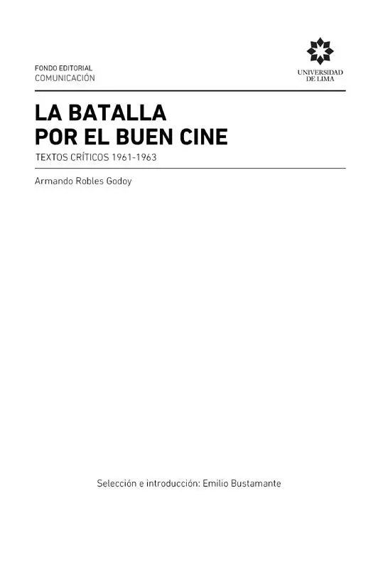 La batalla por el buen cine Textos críticos 19611963 Armando Robles Godoy - фото 2