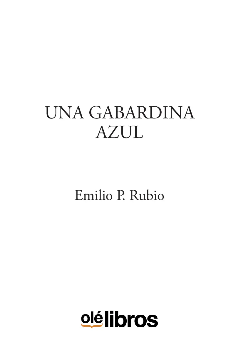 UNA GABARDINA AZUL Emilio Parra Rubio Corrección ortotipográfíca Álvaro - фото 1