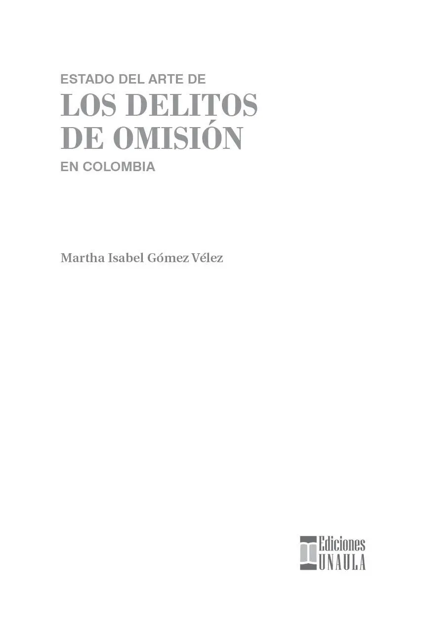 34502 G633 Estado del arte de los delitos de omisión en Colombia Martha - фото 3