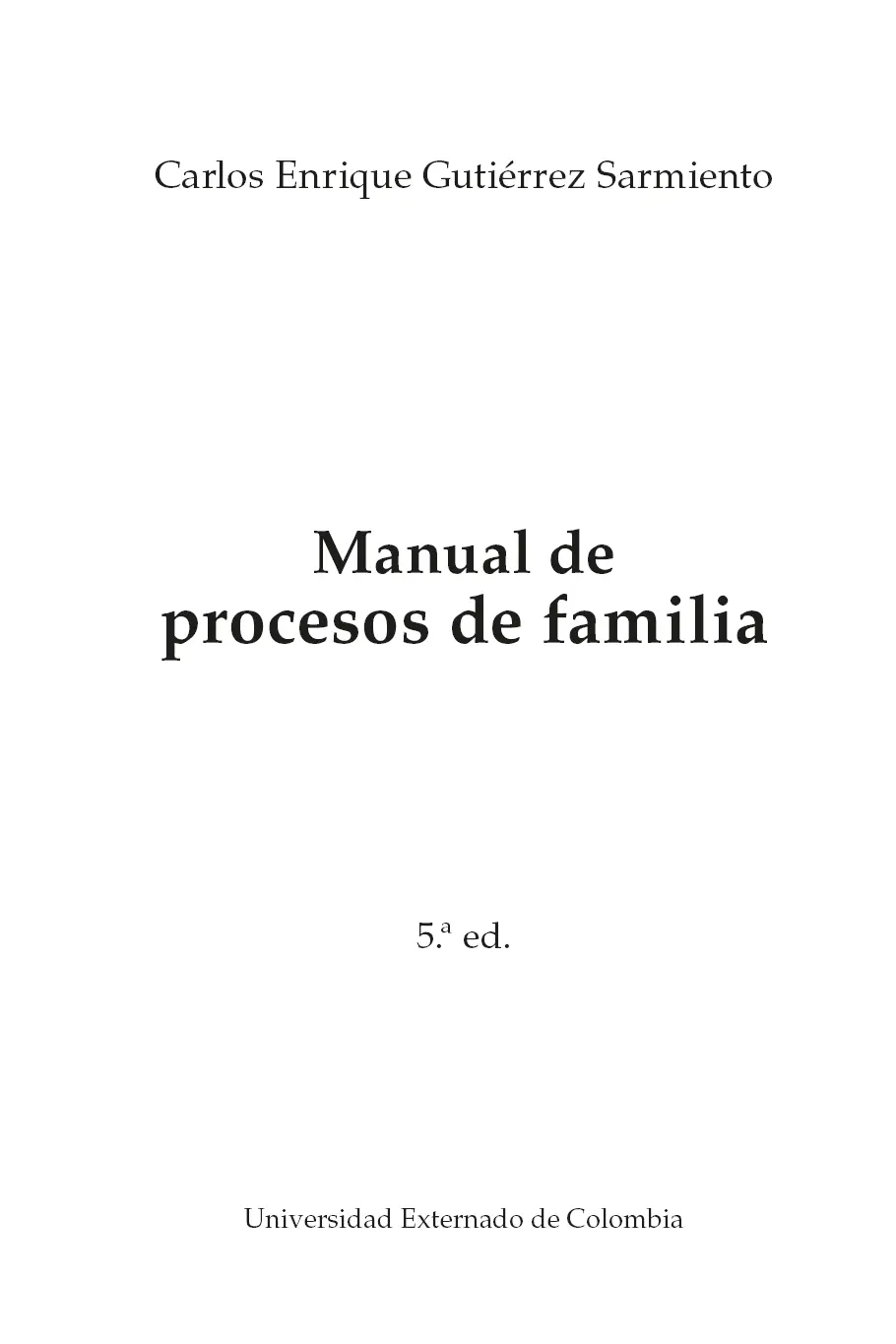 Gutiérrez Sarmiento Carlos Enrique Manual de procesos de familia Carlos - фото 3