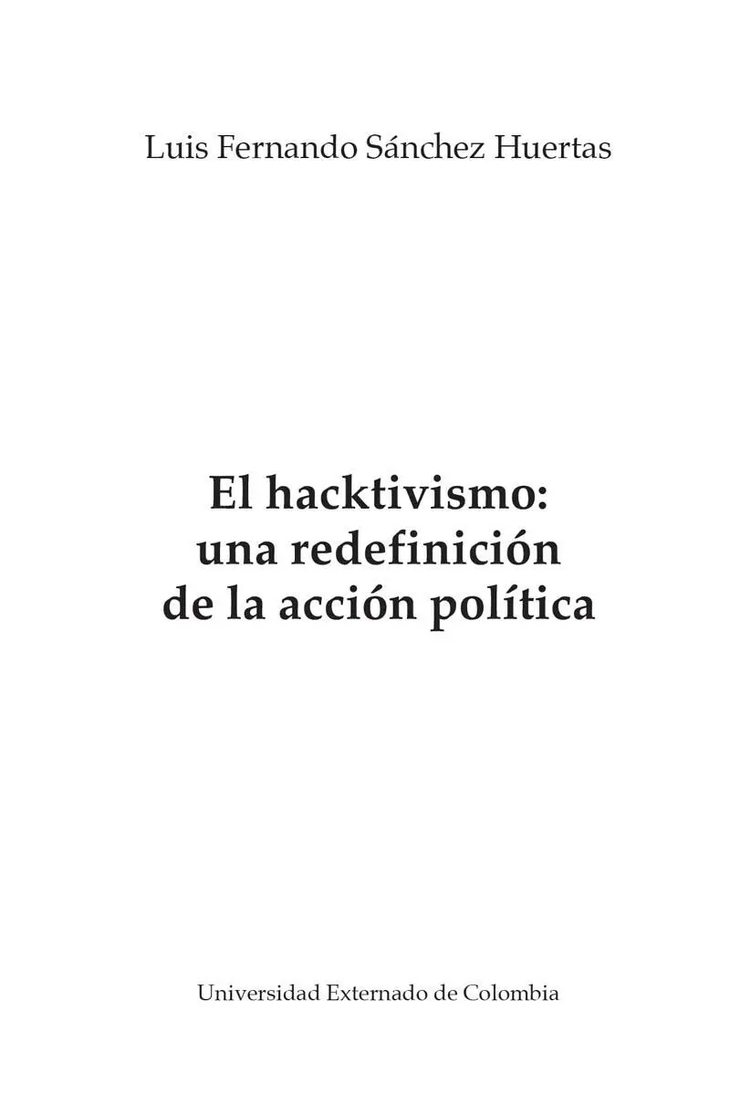 Sánchez Huertas Luis Fernando El hacktivismo una redefinición de la acción - фото 3