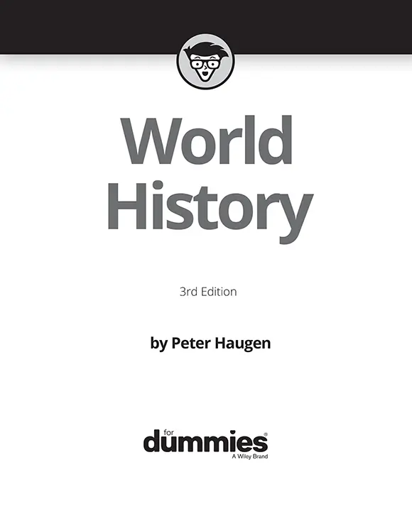 World History For Dummies 3rd Edition Published by John Wiley Sons - фото 1