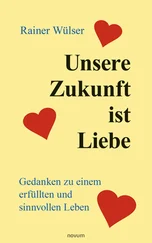 Rainer Wülser - Unsere Zukunft ist Liebe