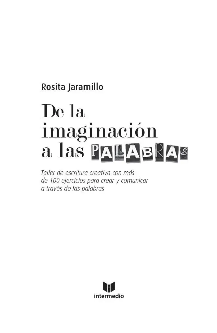 De la imaginación a las palabras 2016 Rosita Jaramillo 2016 Intermedio - фото 2