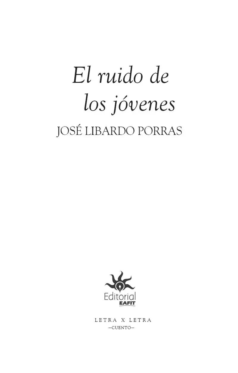 Porras José Libardo 19592019 El ruido de los jóvenes José Libardo Porras - фото 3