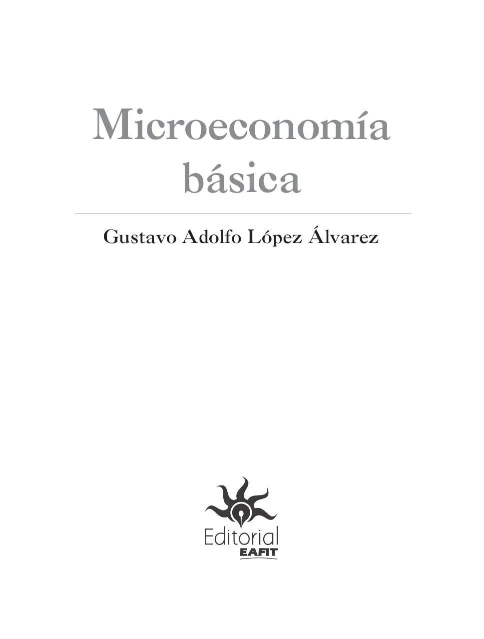 López Álvarez Gustavo Adolfo Microeconomía básica Gustavo Adolfo López - фото 2