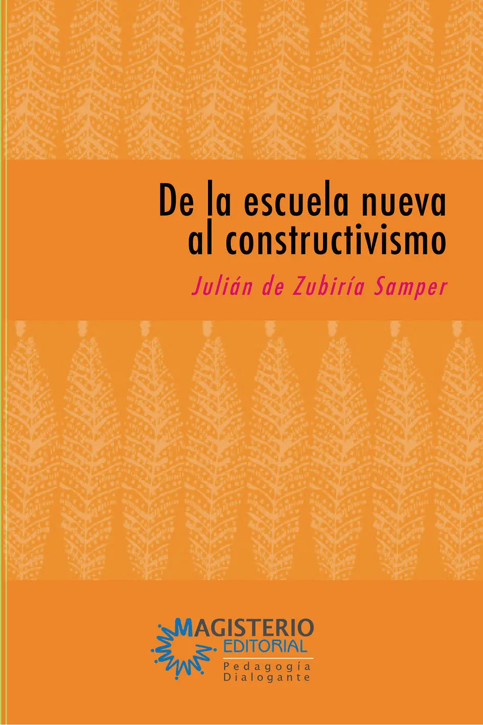 De la escuela nueva al Contructivismo Un análisis crítico Julián De Zubiría - фото 1
