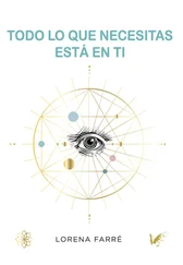Lorena Farré Gutiérrez - Todo lo que necesitas está en ti
