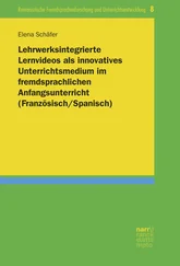 Elena Schäfer - Lehrwerksintegrierte Lernvideos als innovatives Unterrichtsmedium im fremdsprachlichen Anfangsunterricht (Französisch/Spanisch)