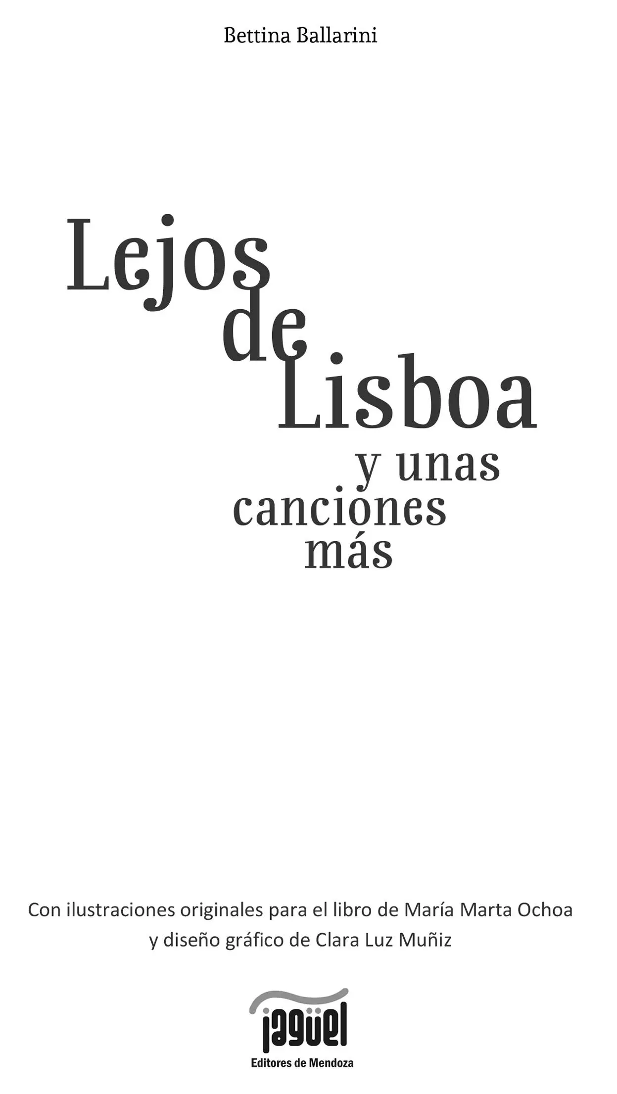 LEJOS DE LISBOA Y UNAS CANCIONES MÁS Bettina Ballarini Ilustraciones - фото 1