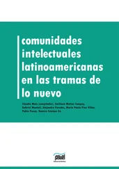 Claudio Maíz - Comunidades intelectuales latinoamericanas en la trama de lo nuevo