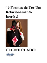 Celine Claire - 49 Formas De Ter Um Relacionamento Incrível
