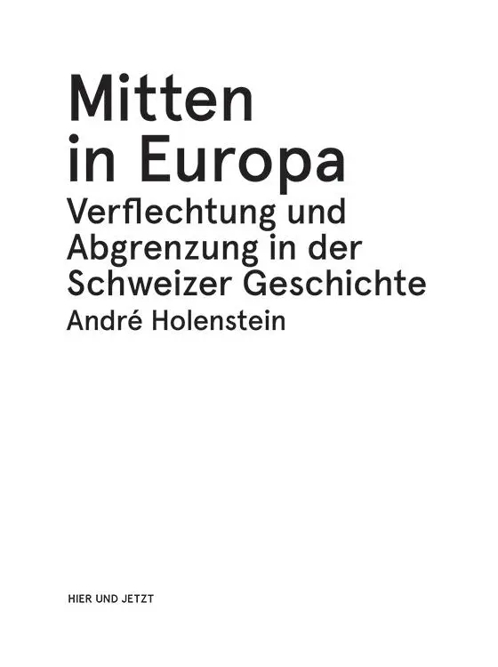 Mitten in Europa Verflechtung und Abgrenzung Geschichte und Aktualität einer - фото 2