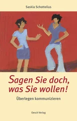 Saskia Schottelius - Sagen Sie doch, was Sie wollen!