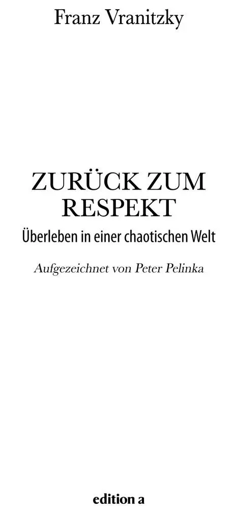 Franz Vranitzky Zurück zum Respekt Alle Rechte vorbehalten 2017 edition a - фото 1