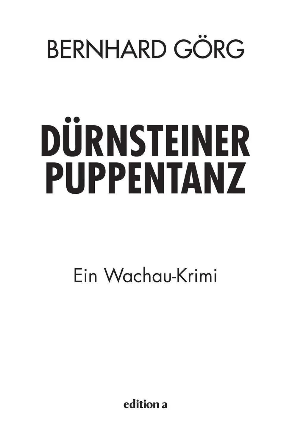 Bernhard Görg Dürnsteiner Puppentanz Alle Rechte vorbehalten 2019 edition a - фото 1