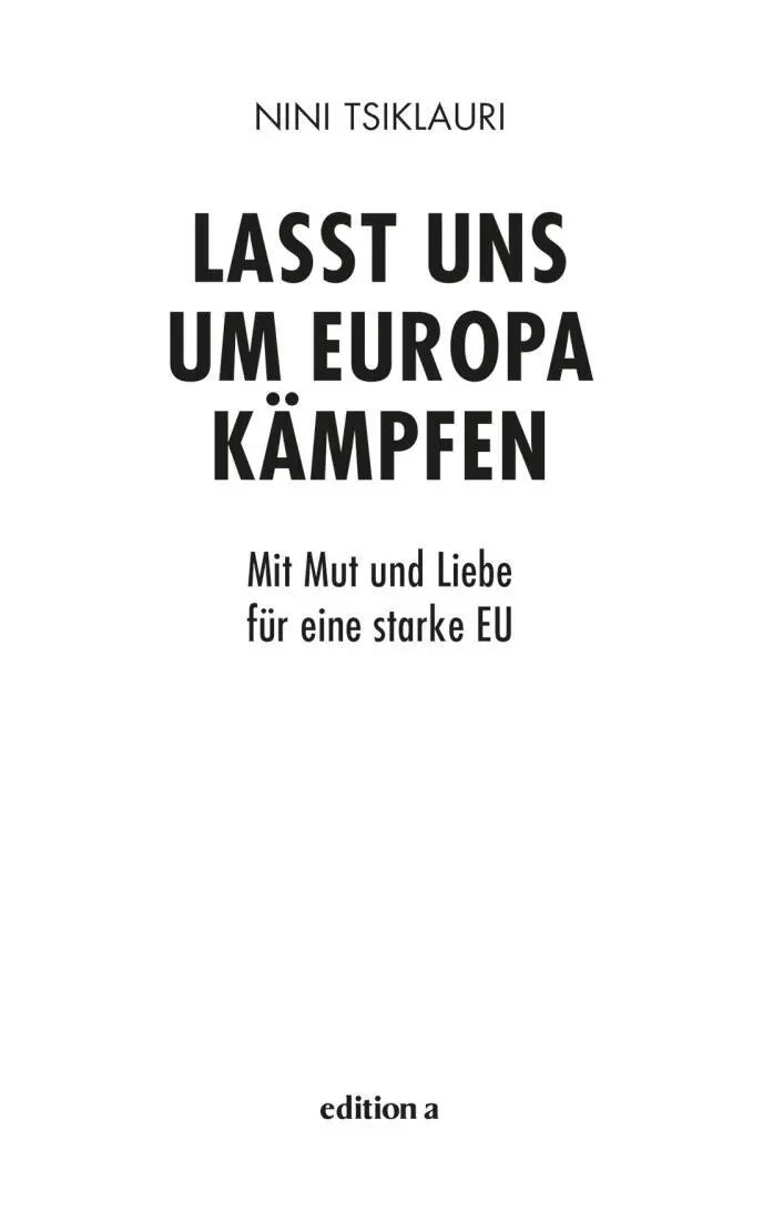 Nini Tsiklauri Lasst uns um Europa kämpfen Alle Rechte vorbehalten 2020 - фото 1