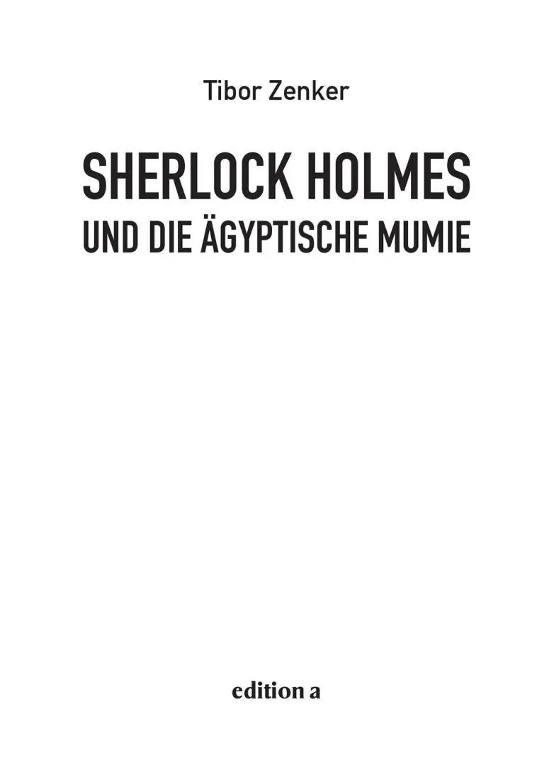 Tibor Zenker Sherlock Holmes und die ägyptische Mumie Alle Rechte vorbehalten - фото 1