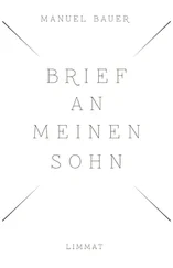 Manuel Bauer - Brief an meinen Sohn