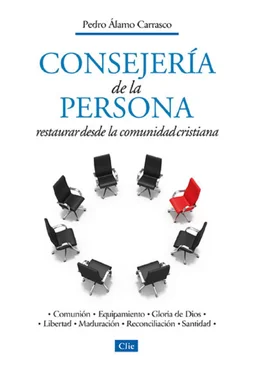 Pedro Álamo Carrasco Consejería de la persona: Restaurar desde la comunidad cristiana обложка книги