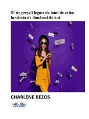 Charlene Bezos - 51 De Greșeli Legate De Bani De Evitat La Vârsta De Douăzeci De Ani.