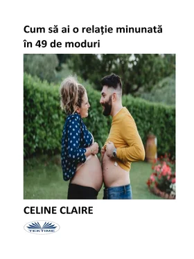 Celine Claire Cum Să Ai O Relație Minunată În 49 De Moduri обложка книги