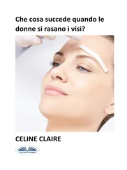 Celine Claire - Che Cosa Succede Quando Le Donne Si Rasano I Visi?
